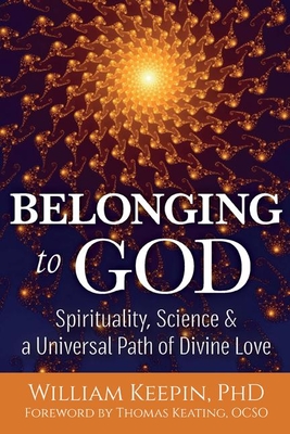 Belonging to God: Science, Spirituality & a Universal Path of Divine Love Cover Image