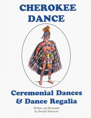 Cherokee Dance: Ceremonial Dances and Costumes By Donald Sizemore Cover Image