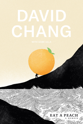 Eat a Peach: A Memoir By David Chang, Gabe Ulla Cover Image