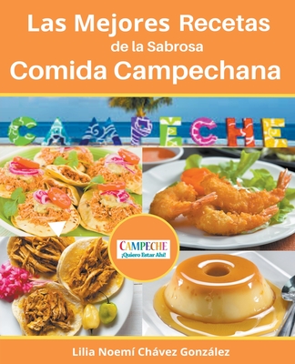 Las Mejores Recetas de la Sabrosa Cocina Campechana Campeche ¡Quiero estar ahí! Cover Image