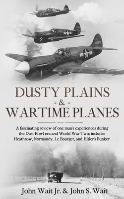 Dusty Plains & Wartime Planes By Jr. Wait, John, John Wait Cover Image