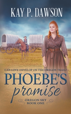 Phoebe's Promise: A Sweet, Wholesome Historical Romance (Oregon Sky #1)