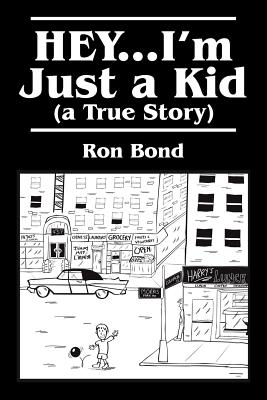 HEY...I'm Just a Kid (a True Story) Cover Image