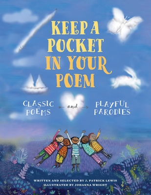 Keep a Pocket in Your Poem: Classic Poems and Playful Parodies By J. Patrick Lewis, Johanna Wright (Illustrator) Cover Image