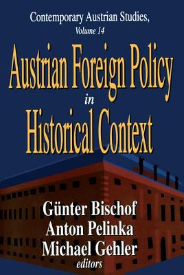 Austrian Foreign Policy in Historical Context (Contemporary Austrian Studies #14) By Günter Bischof (Editor), Anton Pelinka (Editor), Michael Gehler (Editor) Cover Image