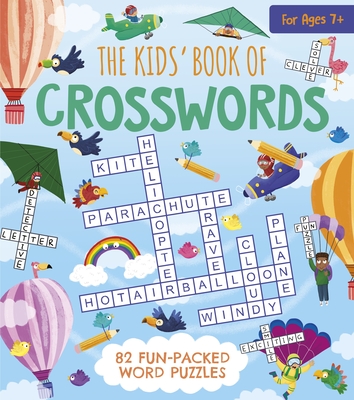 The Kids' Book of Crosswords: 82 Fun-Packed Word Puzzles By Gabriele Tafuni (Illustrator), Ivy Finnegan, Angelika Scudamore (Illustrator) Cover Image