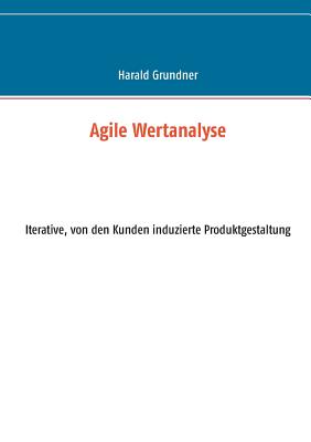 Agile Wertanalyse: Iterative, von den Kunden induzierte Produktgestaltung Cover Image