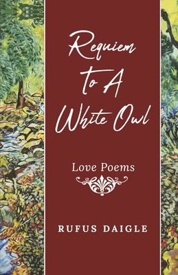 Requiem To A White Owl By Rufus Daigle Cover Image