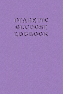 Diabetic Glucose Log book: Blood Sugar Monitoring Book - Portable 6x9 - Daily Reading for 52 Weeks - Before & After for Breakfast, Lunch, Dinner, Cover Image