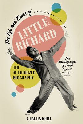 Life and Times of Little Richard: The Authorized Biography