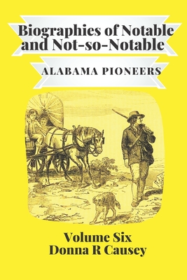 BIOGRAPHIES OF NOTABLE AND NOT-SO-NOTABLE Volume VI Cover Image