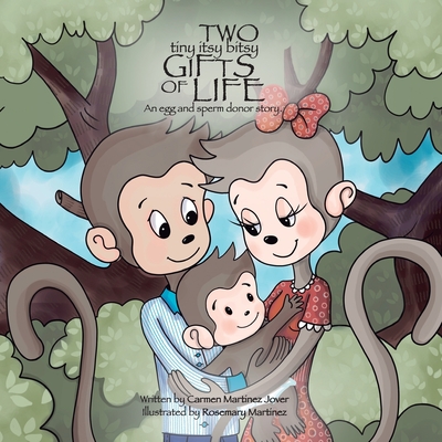 Two Tiny Itsy Bitsy Gifts of Life, an egg and sperm donor story Cover Image