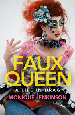 Faux Queen: A Life in Drag By Monique Jenkinson Cover Image