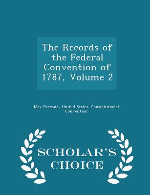 Cover for The Records of the Federal Convention of 1787, Volume 2 - Scholar's Choice Edition