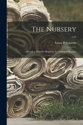 The Nursery; [serial] a Monthly Magazine for Youngest Readers; v.21 Cover Image