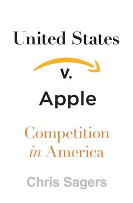 United States V. Apple: Competition in America By Chris Sagers Cover Image