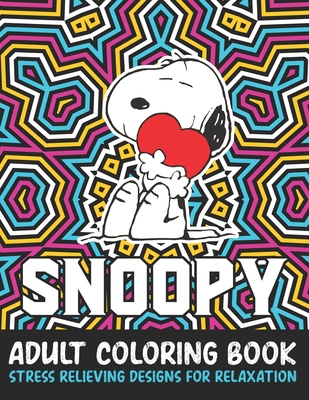 Snoopy Adult Coloring Book Stress Relieving Designs For Relaxation: Snoopy Coloring Books for Adults Relaxation By Primrose Press House Cover Image