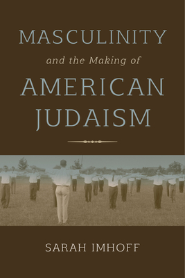 Masculinity and the Making of American Judaism Cover
