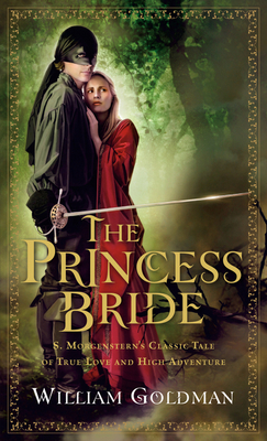 Cover for The Princess Bride: S. Morgenstern's Classic Tale of True Love and High Adventure