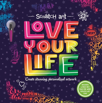 Scratch Art: Love Your Life-Adult Scratch Art Activity Book: Includes Scratch Pen and a Fold-Out Page for More Scratch Art Fun! Cover Image