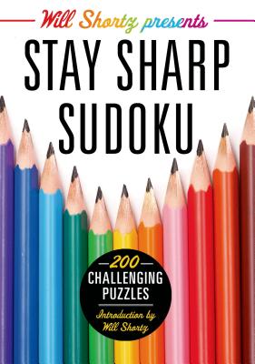 Will Shortz Presents Stay Sharp Sudoku: 200 Challenging Puzzles By Will Shortz (Editor) Cover Image