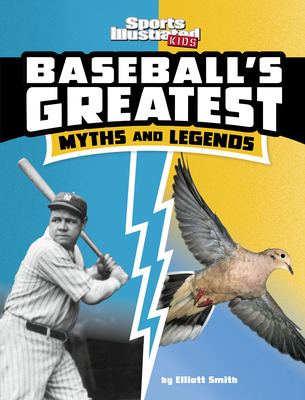 Baseball's Greatest Myths and Legends (Sports Illustrated Kids: Sports Greatest Myths and Legends)