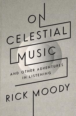 On Celestial Music: And Other Adventures in Listening Cover Image