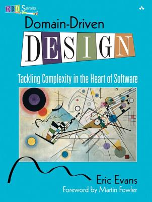Domain-Driven Design: Tackling Complexity in the Heart of Software By Eric Evans Cover Image