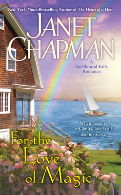 For the Love of Magic (A Spellbound Falls Romance #5) By Janet Chapman Cover Image