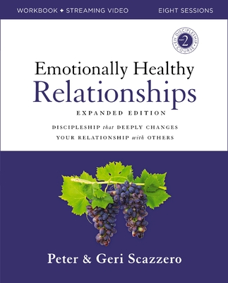 Emotionally Healthy Relationships Expanded Edition Workbook Plus Streaming Video: Discipleship That Deeply Changes Your Relationship with Others By Peter Scazzero, Geri Scazzero Cover Image