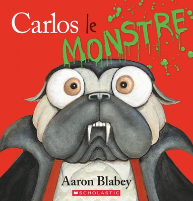 Carlos Le Monstre (Pig the Pug) Cover Image