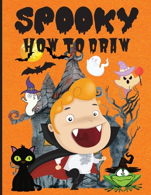 Spooky How to Draw: Fun Activity Book for Beginners, Ages 3-5, 4-8