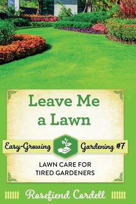 Leave Me a Lawn: Lawn Care for Tired Gardeners Cover Image