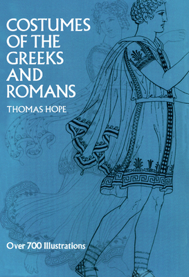 Costumes of the Greeks and Romans (Dover Fashion and Costumes) By Thomas Hope Cover Image