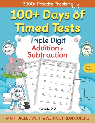 100+ Days of Timed Tests - Triple Digit Addition and Subtraction Practice Workbook, Math Drills For Grade 2-3, Ages 7-9 Cover Image