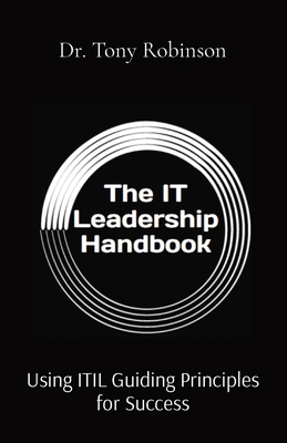 The IT Leadership Handbook: Using ITIL Guiding Principles for Success Cover Image