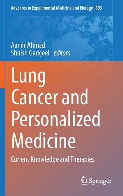 Lung Cancer and Personalized Medicine: Current Knowledge and Therapies (Advances in Experimental Medicine and Biology #893)