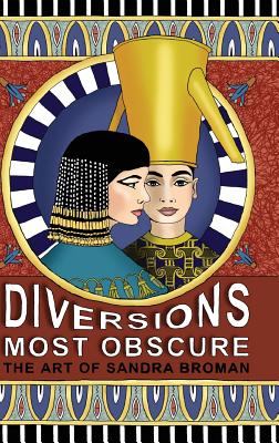 Diversions Most Obscure: the art of Sandra Broman By Sandra B. H. Broman Cover Image