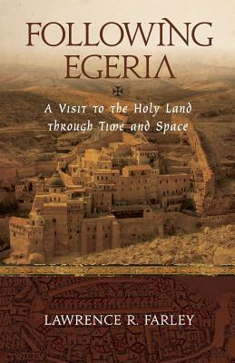 Following Egeria: A Modern Pilgrim in the Holy Land Cover Image