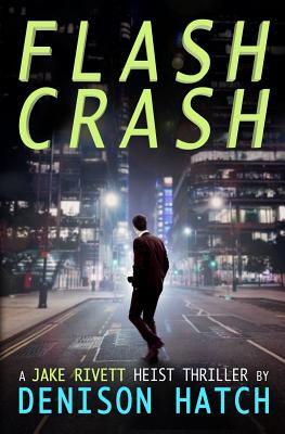 Flash Crash: A Jake Rivett Heist Thriller