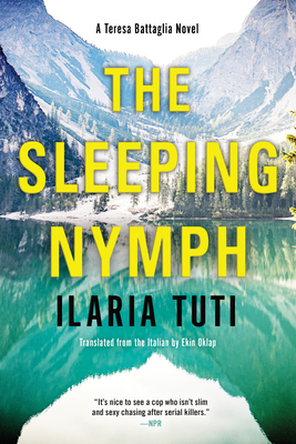 The Sleeping Nymph (A Teresa Battaglia Novel #2) By Ilaria Tuti, Ekin Oklap (Translated by) Cover Image