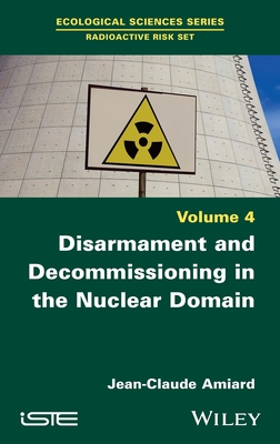 Disarmament and Decommissioning in the Nuclear Domain By Jean-Claude Amiard Cover Image