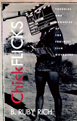 Chick Flicks: Theories and Memories of the Feminist Film Movement Cover Image