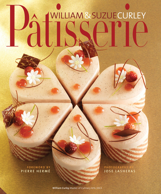Patisserie: A Masterclass in Classic and Contemporary Patisserie By William Curley, Suzue Curley Cover Image