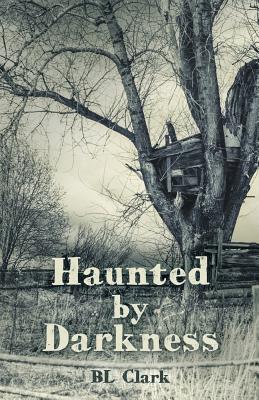 Haunted by Darkness By Bl Clark Cover Image