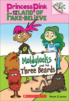 Moldylocks and the Three Beards (Princess Pink and the Land of Fake-Believe #1)