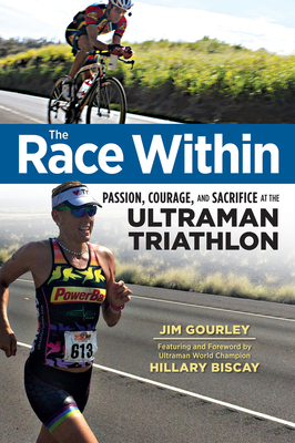 The Race Within: Passion, Courage, and Sacrifice at the Ultraman Triathlon Cover Image