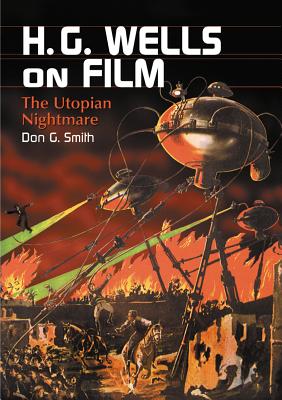 H.G. Wells on Film: The Utopian Nightmare Cover Image