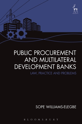 Public Procurement and Multilateral Development Banks: Law, Practice and Problems Cover Image