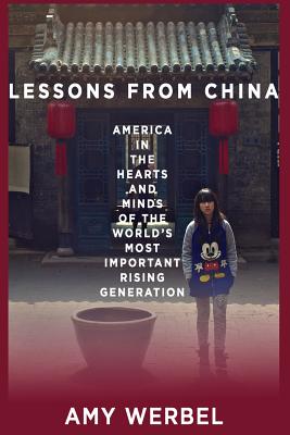 Lessons from China: America in the Hearts and Minds of the World's Most Important Rising Generation Cover Image